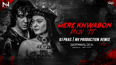 Mere Khwabon Main Tu ( Bouncy Mix ) - NV Production x DJ Pras